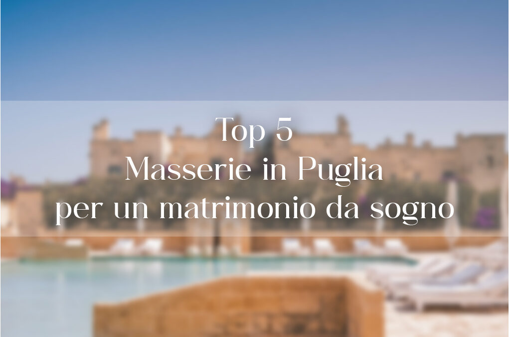 Top 5 Masserie in Puglia per un matrimonio da sogno - Carmen Renna