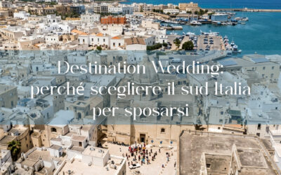 Destination Wedding: Perché Scegliere il Sud Italia per Sposarsi